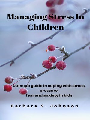 cover image of Managing Stress In Children